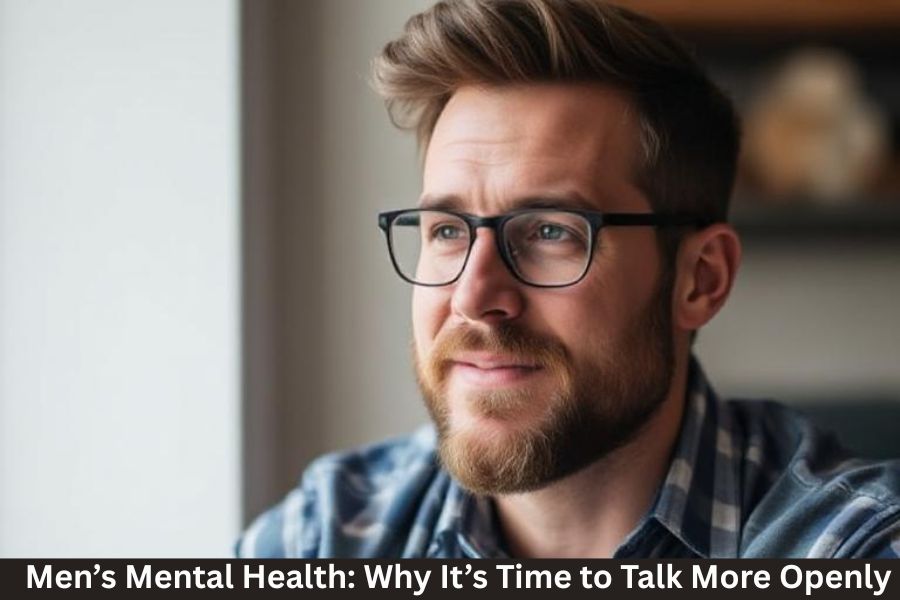 Men’s Mental Health: Why It’s Time to Talk More Openly