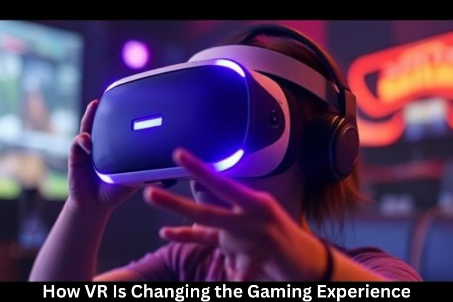 How VR Is Changing the Gaming Experience