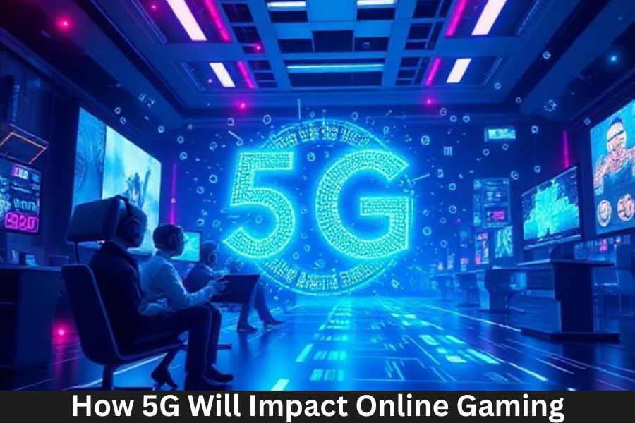 How 5G Will Impact Online Gaming